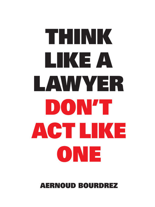 Title details for Think Like a Lawyer Don't Act Like One by Aernoud Bourdrez - Available